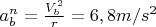 $a_b^n = \frac{V_b^2}{r} = 6,8 m/s^2$