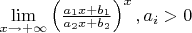 $\lim\limits_{x\to+\infty}\left(\frac{a_1 x+b_1}{a_2 x+b_2}\right)^x, a_i>0$