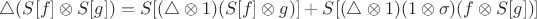 $\triangle(S[f] \otimes S[g]) = S[(\triangle \otimes 1)(S[f] \otimes g)] + S[(\triangle \otimes 1)(1 \otimes \sigma)(f \otimes S[g])]$