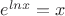 $e^{lnx}=x$