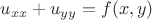 $u_{xx}+u_{yy}=f(x,y)$