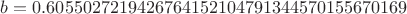 $b=0.6055027219426764152104791344570155670169$