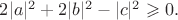 $2|a|^2+2|b|^2-|c|^2 \geqslant 0.$