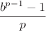 $\dfrac{b^{p-1}-1}{p}$