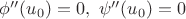 $\phi''(u_0)=0,\ \psi''(u_0)=0$