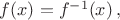 $f(x)=f^{-1}(x)\,,$