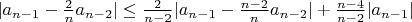 $|a_{n-1}-\frac{2}{n}a_{n-2}|\le \frac{2}{n-2}|a_{n-1}-\frac{n-2}{n}a_{n-2}|+\frac{n-4}{n-2}|a_{n-1}|$