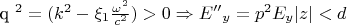 q ^2=(k^2-\xi_1\frac{\omega^2}{c^2})>0     \Rightarrow  E{''}_{y}=p^2E_y  |z|<d