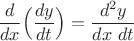 $$\dfrac {d}{dx}\Big(\dfrac{dy}{dt} \Big)= \dfrac{d^2 y}{dx \ dt}$$