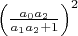 $\left(\frac{a_0 a_2}{a_1a_2+1}\right)^2$