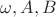 $\omega,A,B$