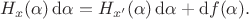 $$
H_x(\alpha)\,{\rm d}\alpha=H_{x'}(\alpha)\,{\rm d}\alpha+{\rm d}f(\alpha).
$$