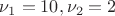 \nu_1 = 10, \nu_2 = 2