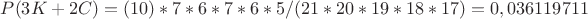 $P(3K+2C)=(10)*7*6*7*6*5/(21*20*19*18*17)=0,036119711$