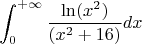 $$\int_{0}^{+\infty} \frac {\ln(x^2)}{(x^2+16)}dx$$