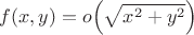 $f(x,y)= o\Big(\sqrt{x^2+ y^2}\Big)$