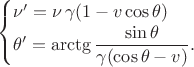 $$\begin{cases}\nu'=\nu\,\gamma(1-v\cos\theta)\\\theta'=\arctg\dfrac{\sin\theta}{\gamma(\cos\theta-v)}.\end{cases}$$