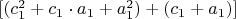 ${[(c_1^2+c_1\cdot  a_1+a_1^2)+(c_1+a_1)]}$