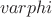 $\ varphi $