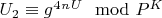 $U_2\equiv g^4^n^U\mod P^K$