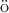 $\mathrm{\ddot o}$