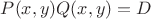 $P(x,y)Q(x,y)=D$