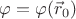 $\varphi = \varphi(\vec r_0)$
