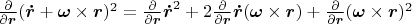 $\frac{\partial }{\partial \boldsymbol{r}}   (\boldsymbol{\dot{r}} + \boldsymbol{\omega}\times\boldsymbol{r})^2
=
\frac{\partial}{\partial \boldsymbol{r}} \boldsymbol{\dot{r}}^2 +2 \frac{\partial}{\partial \boldsymbol{r}}\boldsymbol{\dot{r}} (\boldsymbol{\omega}\times\boldsymbol{r}) +    \frac{\partial}{\partial \boldsymbol{r}}(\boldsymbol{\omega}\times\boldsymbol{r})^2$