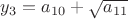 $y_{3}=a_{10}+\sqrt{a_{11}}$