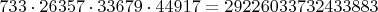 $733\cdot26357\cdot33679\cdot44917=29226033732433883$