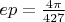 $ep = \frac{4\pi}{427}$