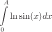 \[
\int\limits_0^A {\ln \sin (x)} dx
\]