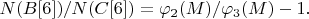 $N(B[6])/N(C[6])=\varphi_2(M)/\varphi_3(M)-1.$