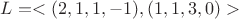 $L=<(2,1,1,-1),(1,1,3,0)>$