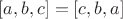 $[a,b,c] = [c,b,a]$