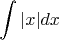 $$\int |x|dx$$