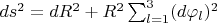 $ds^2=dR^2+R^2\sum_{l=1}^3 (d\varphi_l)^2$