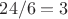 $24/6=3$