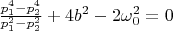 $\frac{p_1^4-p_2^4}{p_1^2-p_2^2}+4b^2-2\omega_0^2=0$