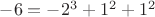 $-6=-2^3+1^2+1^2$