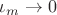 $\iota_m\to0$