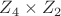 $Z_4\times Z_2$