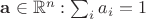 $\mathbf a\in \mathbb R^n:\sum _ia_i = 1$