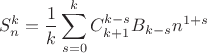 $$S_n^k=\frac{1}{k}\sum_{s=0}^k C_{k+1}^{k-s}B_{k-s}n^{1+s}$$