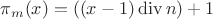 $\pi_m(x) = ((x-1)\operatorname{div} n)+1$