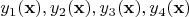 $$y_1({\bf x}),y_2({\bf x}),y_3({\bf x}),y_4({\bf x})$$