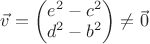 $\vec v = \begin{pmatrix} e^2-c^2 \\ d^2 - b^2 \\ \end{pmatrix}\ne \vec 0$