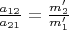 $\frac {a_{12}}{a_{21}}=\frac {m_2'}{m_1'}$