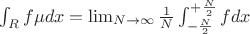 $\int_{R} f \mu dx=\lim_{N \rightarrow \infty} \frac{1}{N}  \int_{-\frac{N}{2}}^{+\frac{N}{2}} f  dx$