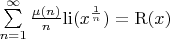 $\sum\limits_{n=1}^{\infty} \frac{\mu(n)}{n} \mathrm{li}(x^{\frac{1}{n}}) = \mathrm{R}(x)$